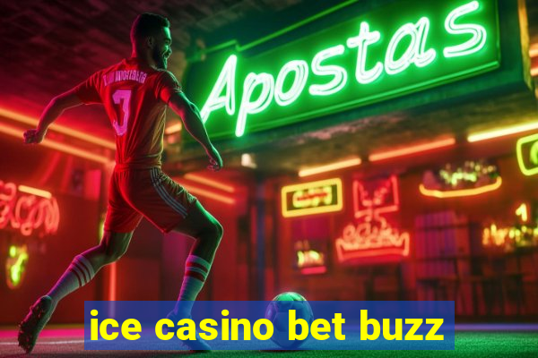 ice casino bet buzz